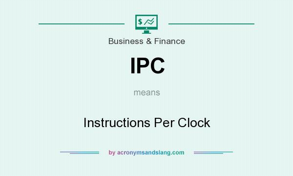What does IPC mean? It stands for Instructions Per Clock