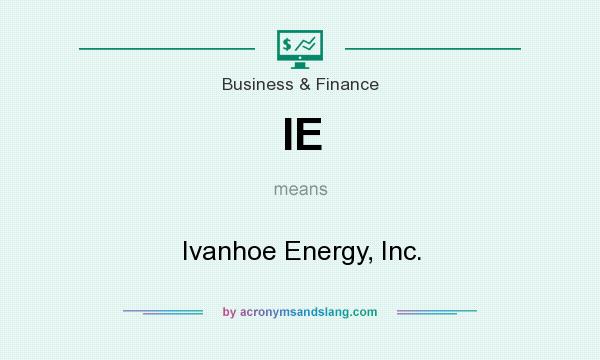 What does IE mean? It stands for Ivanhoe Energy, Inc.