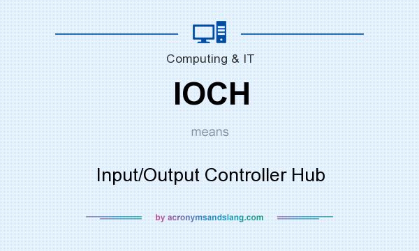 What does IOCH mean? It stands for Input/Output Controller Hub