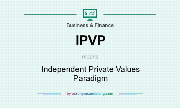 What does IPVP mean? It stands for Independent Private Values Paradigm