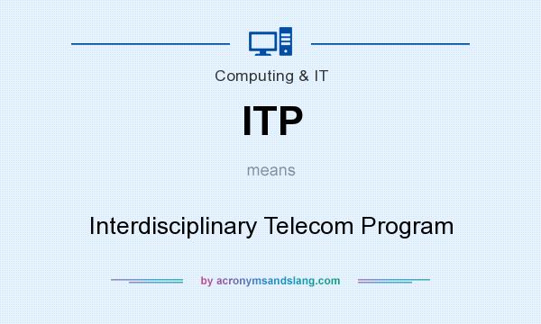 What does ITP mean? It stands for Interdisciplinary Telecom Program