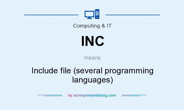 What does INC mean? It stands for Include file (several programming languages)