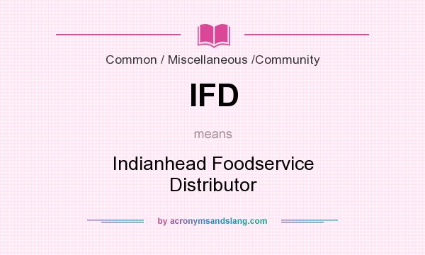 What does IFD mean? It stands for Indianhead Foodservice Distributor