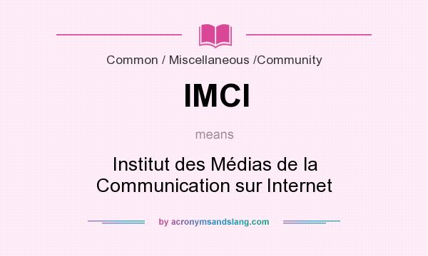 What does IMCI mean? It stands for Institut des Médias de la Communication sur Internet