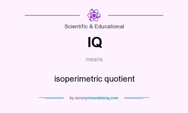 What does IQ mean? It stands for isoperimetric quotient