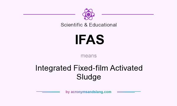 What does IFAS mean? It stands for Integrated Fixed-film Activated Sludge