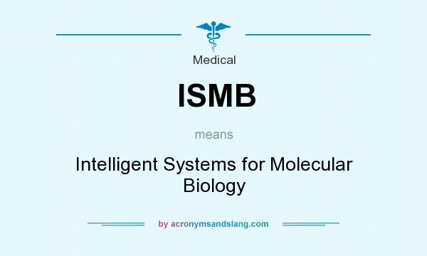 What does ISMB mean? It stands for Intelligent Systems for Molecular Biology