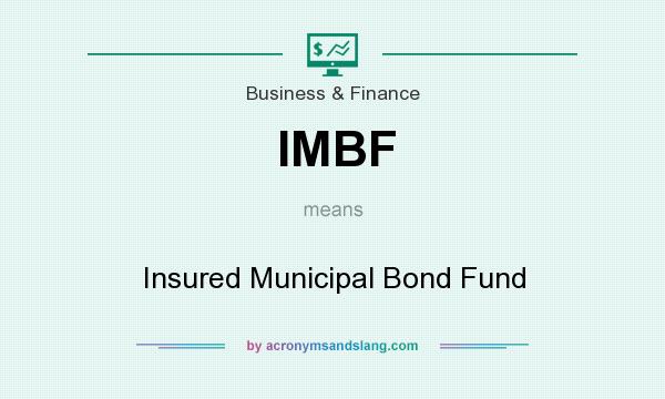 What does IMBF mean? It stands for Insured Municipal Bond Fund