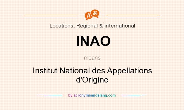 What does INAO mean? It stands for Institut National des Appellations d`Origine