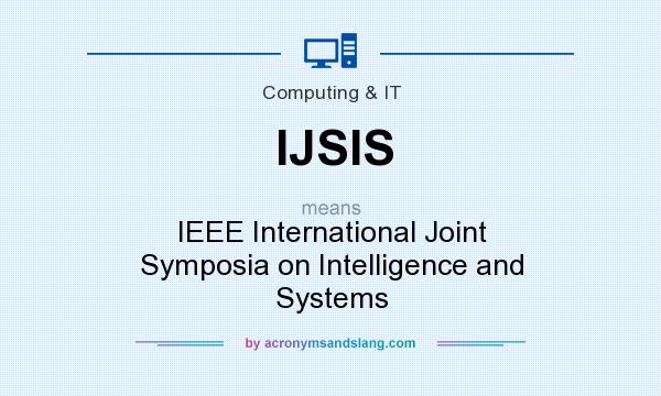 What does IJSIS mean? It stands for IEEE International Joint Symposia on Intelligence and Systems
