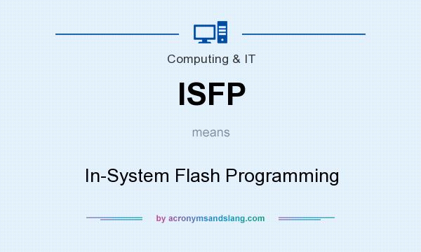 What does ISFP mean? It stands for In-System Flash Programming
