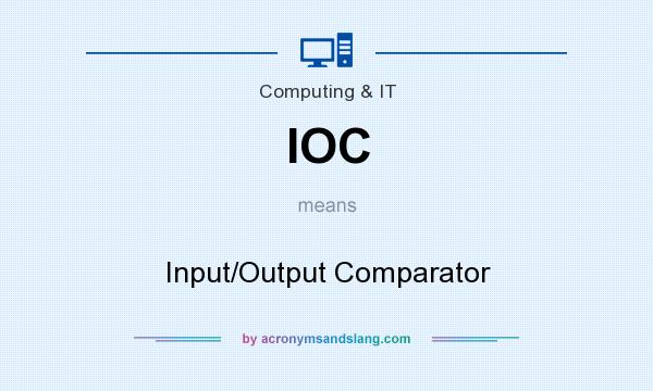 What does IOC mean? It stands for Input/Output Comparator