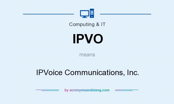 What does IPVO mean? It stands for IPVoice Communications, Inc.
