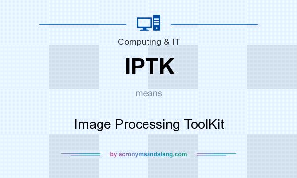 What does IPTK mean? It stands for Image Processing ToolKit