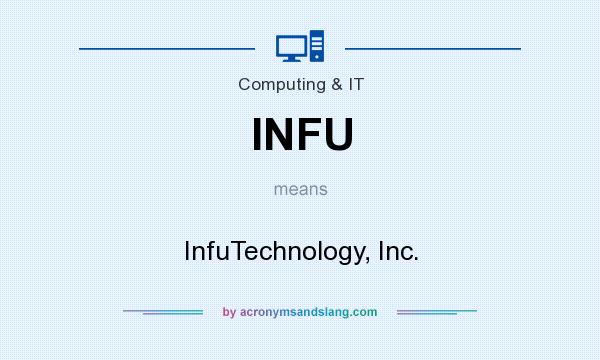 What does INFU mean? It stands for InfuTechnology, Inc.