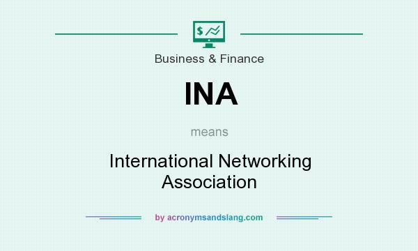 What does INA mean? It stands for International Networking Association