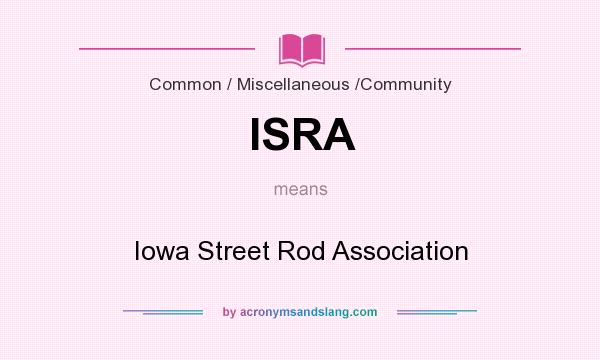 What does ISRA mean? It stands for Iowa Street Rod Association