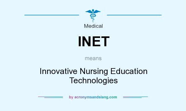 What does INET mean? It stands for Innovative Nursing Education Technologies