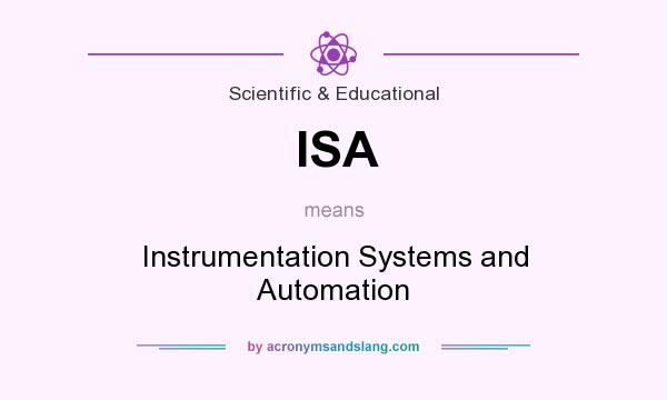 What does ISA mean? It stands for Instrumentation Systems and Automation