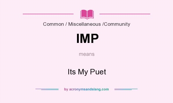 What does IMP mean? It stands for Its My Puet