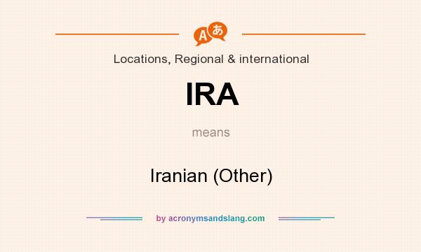 What does IRA mean? It stands for Iranian (Other)