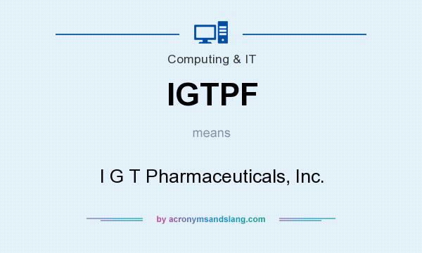 What does IGTPF mean? It stands for I G T Pharmaceuticals, Inc.