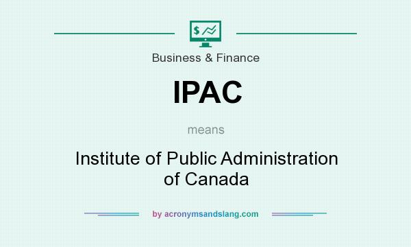 What does IPAC mean? It stands for Institute of Public Administration of Canada