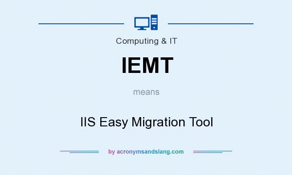 What does IEMT mean? It stands for IIS Easy Migration Tool