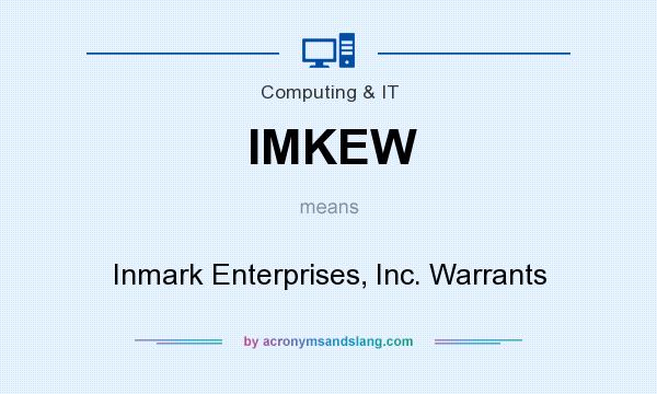 What does IMKEW mean? It stands for Inmark Enterprises, Inc. Warrants