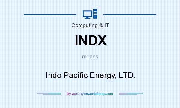 What does INDX mean? It stands for Indo Pacific Energy, LTD.