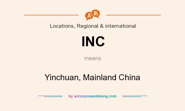 What does INC mean? It stands for Yinchuan, Mainland China