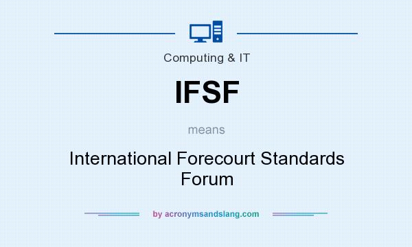 What does IFSF mean? It stands for International Forecourt Standards Forum