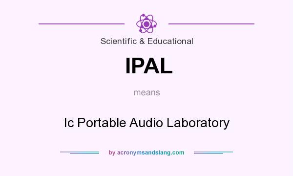 What does IPAL mean? It stands for Ic Portable Audio Laboratory