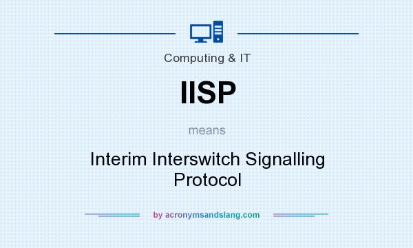 What does IISP mean? It stands for Interim Interswitch Signalling Protocol