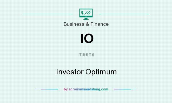 What does IO mean? It stands for Investor Optimum