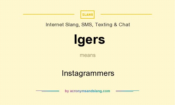 What does Igers mean? It stands for Instagrammers