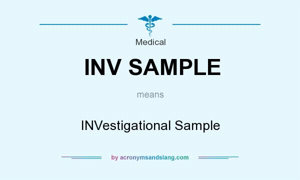 What does INV SAMPLE mean? It stands for INVestigational Sample