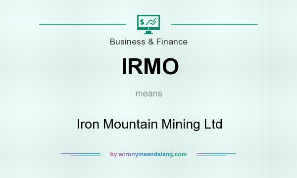 What does IRMO mean? It stands for Iron Mountain Mining Ltd