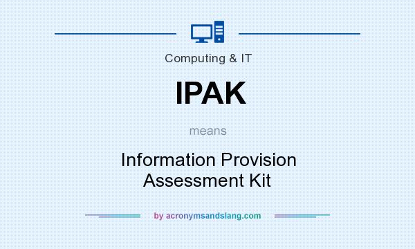 What does IPAK mean? It stands for Information Provision Assessment Kit