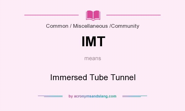 What does IMT mean? It stands for Immersed Tube Tunnel