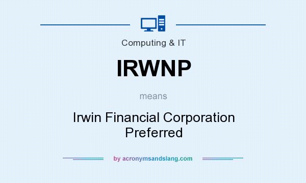 What does IRWNP mean? It stands for Irwin Financial Corporation Preferred