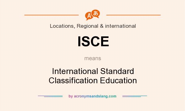 What does ISCE mean? It stands for International Standard Classification Education