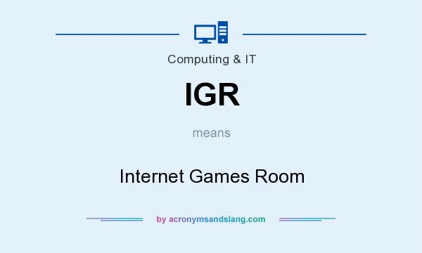 What does IGR mean? It stands for Internet Games Room