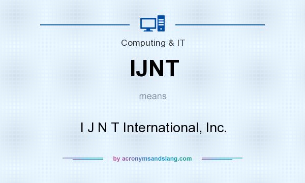 What does IJNT mean? It stands for I J N T International, Inc.