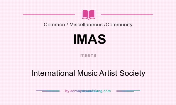 What does IMAS mean? It stands for International Music Artist Society
