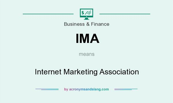 What does IMA mean? It stands for Internet Marketing Association