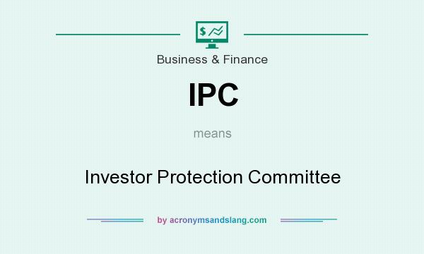 What does IPC mean? It stands for Investor Protection Committee