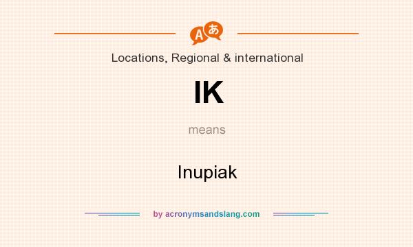 What does IK mean? It stands for Inupiak