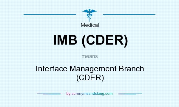 What does IMB (CDER) mean? It stands for Interface Management Branch (CDER)