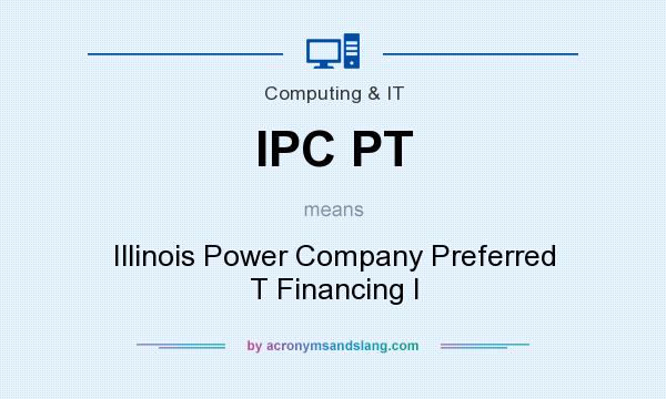 What does IPC PT mean? It stands for Illinois Power Company Preferred T Financing I